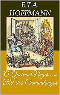 Livro O Quebra-Nozes e o Rei dos Camundongos (Livro de Contos)