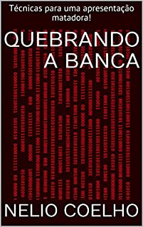 Livro Quebrando a banca: Técnicas para uma apresentação matadora!