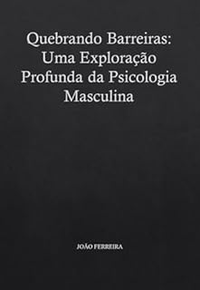 Livro Quebrando Barreiras: Uma Exploração Profunda da Psicologia Masculina