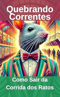 Livro Quebrando Correntes: Como Sair da Corrida dos Ratos