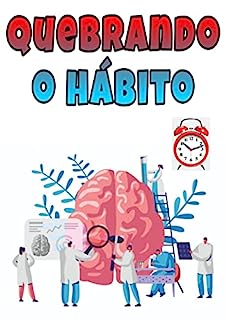 Livro Quebrando o Hábito: Os hábitos determinam o tipo de pessoa que somos