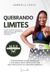 Livro Quebrando Limites: Como superei crenças e criei o M.E.S- Método de Emagrecimento Saudável