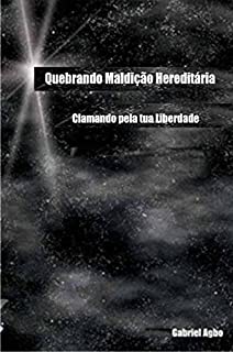 Quebrando Maldição Hereditária: Clamando pela tua Liberdade