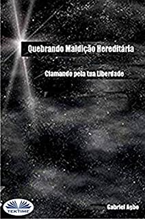 Livro Quebrando Maldição Hereditária: Clamando Pela Tua Liberdade