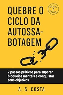 Livro Quebre o Ciclo da Autossabotagem: 7 passos práticos para superar bloqueios mentais e conquistar seus objetivos