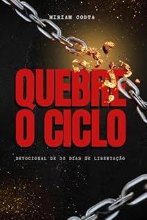 Livro QUEBRE O CICLO: Um chamado para uma LIBERTAÇÃO real e profunda na sua vida