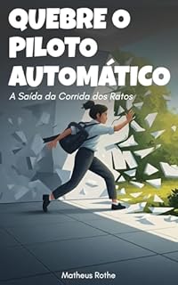 Livro Quebre o Piloto Automático: A Saída da Corrida dos Ratos