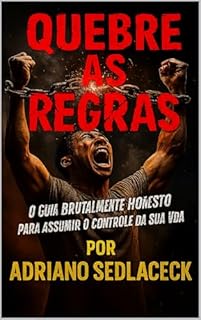 Livro QUEBRE AS REGRAS O GUIA BRUTALMENTE HONESTO PARA ASSUMIR O CONTROLE DA SUA VIDA