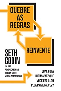 Livro Quebre as regras e reivente: Qual foi a última vez que você fez algo pela primeira vez?