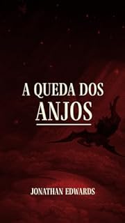 Livro A queda dos anjos: (texto traduzido, contém esboço do sermão, biografia do autor e linha do tempo)