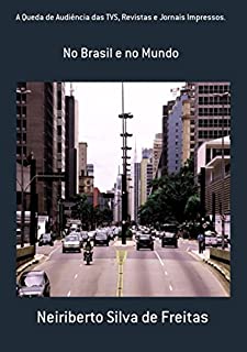 Livro A Queda De Audiência Das Tvs, Revistas E Jornais Impressos.