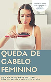 Livro Queda de cabelo feminino: Um salva-vidas de soluções práticas contra a calvície feminina