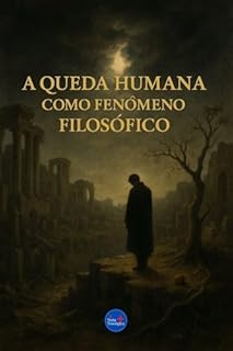 Livro A Queda Humana como Fenômeno Filosófico (Coleção Filosofia Cristã Livro 25)
