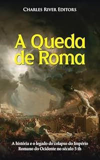 Livro A Queda de Roma: A história e o legado do colapso do Império Romano do Ocidente