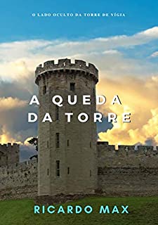 A QUEDA DA TORRE: O LADO OCULTO DA TORRE DE VIGIA