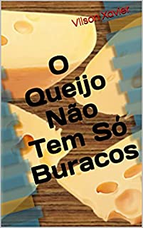 Livro O Queijo Não Tem Só Buracos