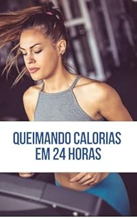 Livro Queimando Calorias em 24 Horas