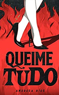 Livro Queime Tudo
