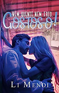 Livro Nem quente, nem frio. Gostoso! (Conto) (Amor Ardente)
