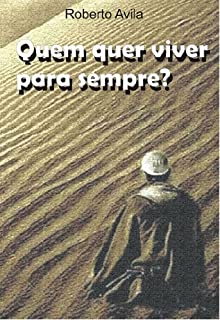 Livro Quem quer viver para sempre?