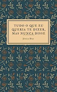 Livro Tudo o que eu queria te dizer, mas nunca disse