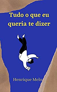 Livro Tudo o que eu queria te dizer: - Poesias