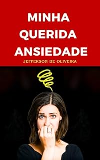 Livro Minha Querida Ansiedade.: "Desvende os mistérios da ansiedade, mudando-a de sombra a aliada. 'Minha Querida Ansiedade' é seu guia afetuoso para uma jornada de autodescoberta e superação.