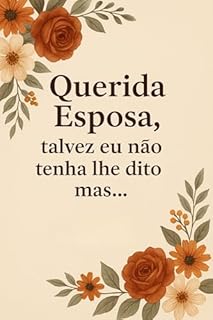 Livro Querida Esposa, Talvez Eu Não Tenha Lhe Dito, Mas (Talvez Eu Não Tenha Lhe Dito, Mas…” Livro 3)