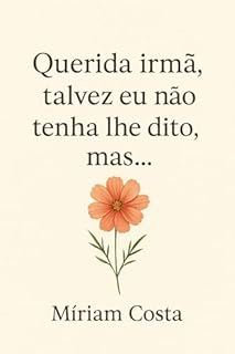 Livro Querida Irmã, Talvez Eu Não Tenha Lhe Dito, Mas (Talvez Eu Não Tenha Lhe Dito, Mas…” Livro 6)