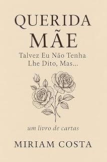 Livro Querida Mãe, Talvez Eu Não Tenha Lhe Dito, Mas (Talvez Eu Não Tenha Lhe Dito, Mas…” Livro 4)