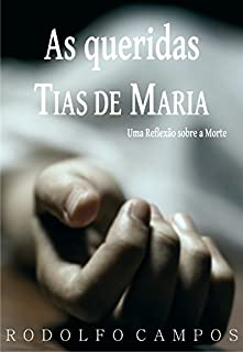 Livro As Queridas Tias de Maria: Uma Reflexão Sobre A Morte
