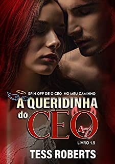 Livro A Queridinha do CEO: Um Spin-Off de O CEO No Meu Caminho (Série CEO's Ardentes)