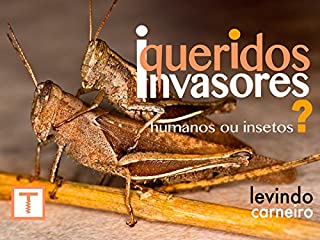 Livro Queridos Invasores - Humanos ou insetos ?