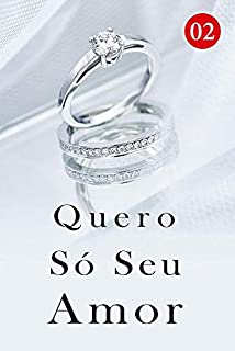 Livro Quero Só Seu Amor 2: Ela é sua esposa legítima