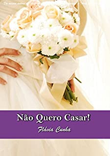 Livro Não Quero Casar! (Série Clube do Buquê - Livro 4)