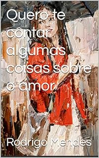 Livro Quero te contar algumas coisas sobre o amor