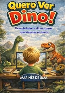 Quero Ver Dino!: Descobrindo os dinossauros que viveram na terra