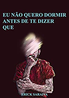 Livro EU NÃO QUERO DORMIR ANTES DE TE DIZER QUE