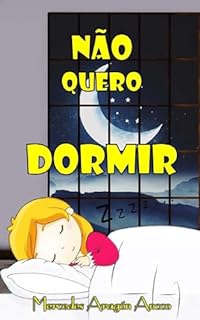 Livro NÃO QUERO DORMIR: Historias infantis ilustradas para dormir