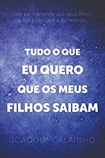 Tudo que quero que os meus filhos saibam