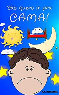 Livro Não quero ir pra cama!: Martín não vai dormir. Livro infantil (6 - 9 anos)