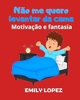 Livro Não me quero levantar da cama: Contos ilustrados para crianças: ( Motivação e fantasia)