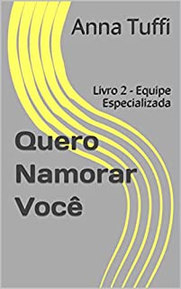 Livro Quero Namorar Você: Livro 2 - Equipe Especializada