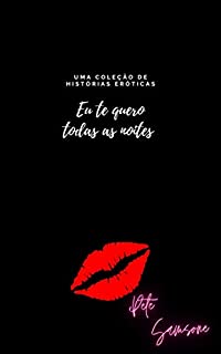 Livro Eu te quero todas as noites : Uma coleção de histórias eróticas