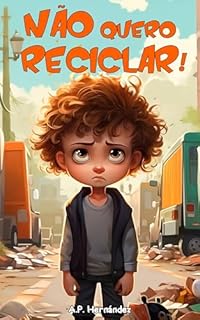 Livro Não quero reciclar!: Livro infantil (6 - 9 anos). A descoberta de Martim