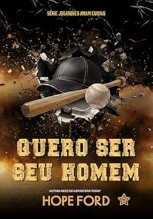 Livro Quero Ser Seu Homem (Jogadores Amam Curvas Livro 4)