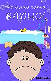 Livro Não quero tomar banho!: Livro infantil (6 - 7 anos). Martín decide nunca mais se lavar. (Não quero...! 4)