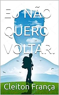 Livro EU NÃO QUERO VOLTAR. (Contos curtos para ler no banheiro)