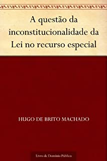 Livro A questão da inconstitucionalidade da Lei no recurso especial