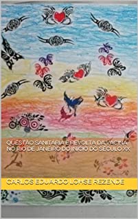 Livro Questão Sanitária e Revolta da Vacina no Rio de Janeiro do Início do Século XX